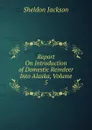 Report On Introduction of Domestic Reindeer Into Alaska, Volume 5 - Jackson Sheldon