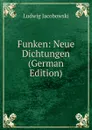 Funken: Neue Dichtungen (German Edition) - Ludwig Jacobowski