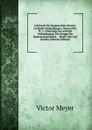 Lehrbuch Der Organischen Chemie: Cyclische Verbindungen. Naturstoffe: Pt. 1. Einkernige Isocyclische Verbindungen, Die Grappe Der Hydroaromatischen . . Bearb. Von Carl Harries (German Edition) - Victor Meyer