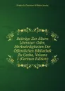 Beitrage Zur Altern Literatur: Oder, Merkwurdigkeiten Der Offentlichen Bibliothek Zu Gotha, Volume 1 (German Edition) - Friedrich Christian Wilhelm Jacobs