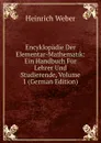 Encyklopadie Der Elementar-Mathematik: Ein Handbuch Fur Lehrer Und Studierende, Volume 1 (German Edition) - Heinrich Weber