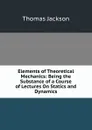 Elements of Theoretical Mechanics: Being the Substance of a Course of Lectures On Statics and Dynamics - Thomas Jackson