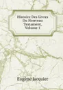 Histoire Des Livres Du Nouveau Testament, Volume 1 - Eugène Jacquier