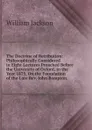 The Doctrine of Retribution: Philosophically Considered in Eight Lectures Preached Before the University of Oxford, in the Year 1875, On the Foundation of the Late Rev. John Bampton. . - William Jackson