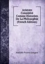 Aristote Considere Comme Historien De La Philosophie (French Edition) - Amédée Florent Jacques