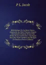 Bibliotheque De La Reine Marie-Antoinette Au Petit Trianon D.Apres L.Inventaire Original Dresse Par Ordre De La Convention: Catalogue Avec Des Notes Inedites Du Marquis De Paulmy (French Edition) - P L. Jacob