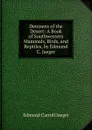 Denizens of the Desert: A Book of Southwestern Mammals, Birds, and Reptiles, by Edmund C. Jaeger. - Edmund Carroll Jaeger