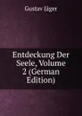 Entdeckung Der Seele, Volume 2 (German Edition) - Gustav Jäger