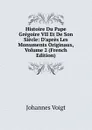 Histoire Du Pape Gregoire VII Et De Son Siecle: D.apres Les Monuments Originaux, Volume 2 (French Edition) - Johannes Voigt