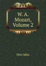 W. A. Mozart, Volume 2 - Otto Jahn