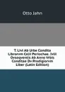 T. Livi Ab Urbe Condita Librorvm Cxlii Periochae. Ivlii Ovseqventis Ab Anno Vrbis Conditae Dv Prodigiorvm Liber (Latin Edition) - Otto Jahn