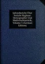Jahresbericht Uber Soziale Hygiene: Demographie Und Medizinalstatistik, Volume 5 (German Edition) - 