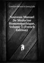 Nouveau Manuel De Medecine Homoeopathique, Volume 3 (French Edition) - Gottlieb Heinrich Georg Jahr