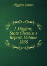 J. Higgins, State Chemist.s Report. Volume 1858 - Higgins James