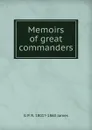 Memoirs of great commanders - G P. R. 1801?-1860 James
