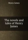 The novels and tales of Henry James - Henry James