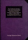 The California birthday book; prose and poetical selections from the writings of living California authors, with a brief biographical sketch of each - James George Wharton