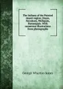 The Indians of the Painted desert region; Hopis, Navahoes, Wallapais, Havasupais. With numerous illustrations from photographs - James George Wharton
