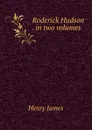 Roderick Hudson . in two volumes - Henry James