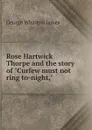 Rose Hartwick Thorpe and the story of 