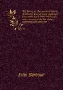 The Bruce; or, The metrical history of Robert I, King of Scots. Published from a MS dated 1489. With notes, and a memoir of the life of the author by John Jamieson - John Barbour