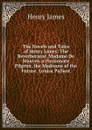 The Novels and Tales of Henry James: The Reverberator. Madame De Mauves. a Passionate Pilgrim. the Madonna of the Future. Louisa Pallant - Henry James