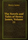 The Novels and Tales of Henry James, Volume 11 - Henry James