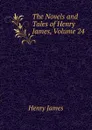 The Novels and Tales of Henry James, Volume 24 - Henry James