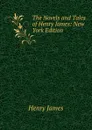 The Novels and Tales of Henry James: New York Edition - Henry James