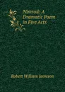 Nimrod: A Dramatic Poem in Five Acts - Robert William Jameson