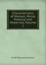 Characteristics of Women, Moral, Poetical and Historical, Volume 1 - Jameson