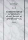 Characteristics of Women: Moral, Poetical, and Historical - Jameson
