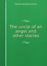 The uncle of an angel and other stories - Janvier Thomas Allibone