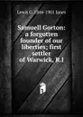 Samuell Gorton: a forgotten founder of our liberties; first settler of Warwick, R.I - Lewis G. 1844-1901 Janes