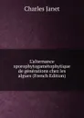 L.alternance sporophytogametophytique de generations chez les algues (French Edition) - Charles Janet