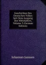 Geschichtes Des Deutschen Volkes Seit Dem Ausgang Des Mittelalters, Volume 3 (German Edition) - Johannes Janssen