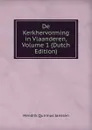 De Kerkhervorming in Vlaanderen, Volume 1 (Dutch Edition) - Hendrik Quirinus Janssen