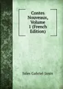 Contes Nouveaux, Volume 1 (French Edition) - Janin Jules Gabriel