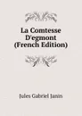 La Comtesse D.egmont (French Edition) - Janin Jules Gabriel