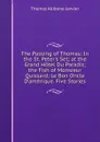 The Passing of Thomas: In the St. Peter.s Set; at the Grand Hotel Du Paradis; the Fish of Monsieur Quissard; Le Bon Oncle D.amerique. Five Stories - Janvier Thomas Allibone