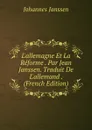 L.allemagne Et La Reforme . Par Jean Janssen. Traduit De L.allemand . (French Edition) - Johannes Janssen
