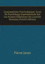 L.automatisme Psychologique: Essai De Psychologie Experimentale Sur Les Formes Inferieures De L.activite Humaine (French Edition) - Pierre Janet