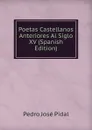 Poetas Castellanos Anteriores Al Siglo XV (Spanish Edition) - Pedro José Pidal