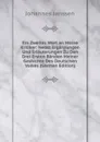 Ein Zweites Wort an Meine Kritiker: Nebst Erganzungen Und Erlauterungen Zu Den Drei Ersten Banden Meiner Geshichte Des Deutschen Volkes (German Edition) - Johannes Janssen