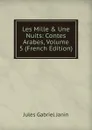 Les Mille . Une Nuits: Contes Arabes, Volume 5 (French Edition) - Janin Jules Gabriel