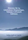 Histoire De La Litterature Dramatique, Volume 4 (French Edition) - Janin Jules Gabriel
