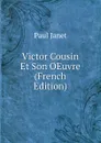 Victor Cousin Et Son OEuvre (French Edition) - Janet Paul