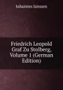 Friedrich Leopold Graf Zu Stolberg, Volume 1 (German Edition) - Johannes Janssen