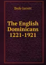 The English Dominicans 1221-1921 - Bede Jarrett