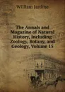 The Annals and Magazine of Natural History, Including Zoology, Botany, and Geology, Volume 15 - Jardine William